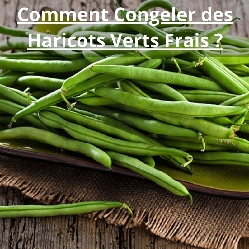 Comment Congeler des Haricots Verts Frais