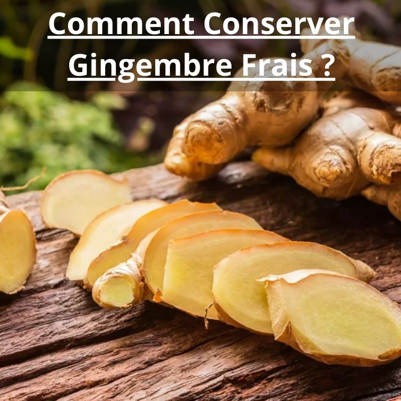 Comment Conserver Gingembre Frais