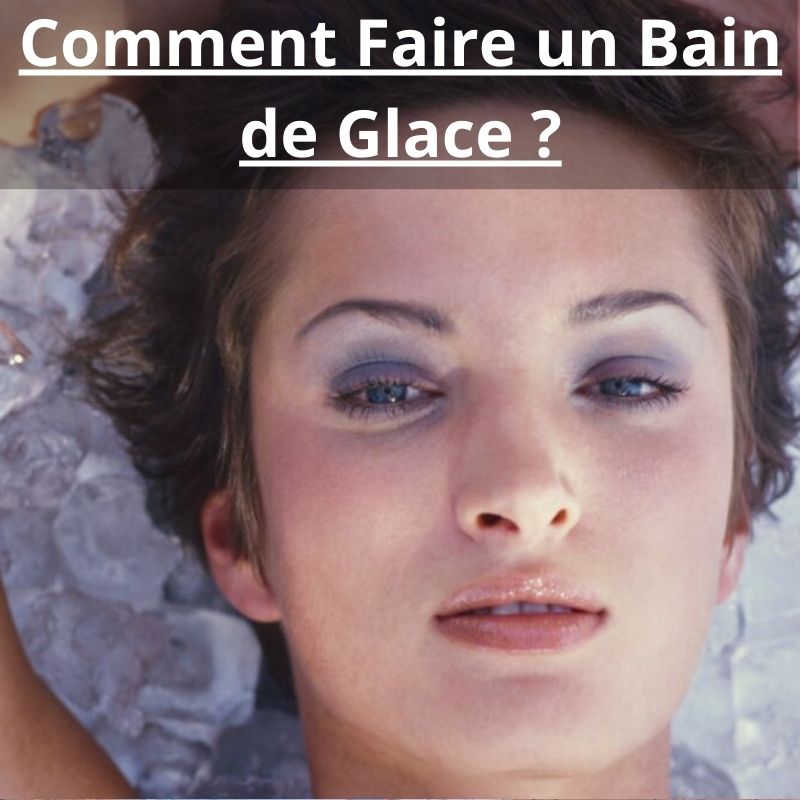 Comment Faire un Bain de Glace