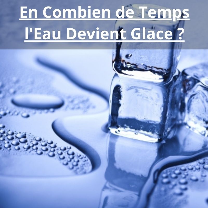 En Combien de Temps l'Eau Devient Glace