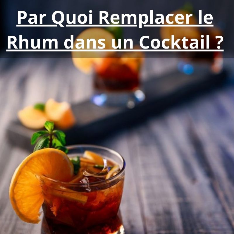 Par Quoi Remplacer le Rhum dans un Cocktail