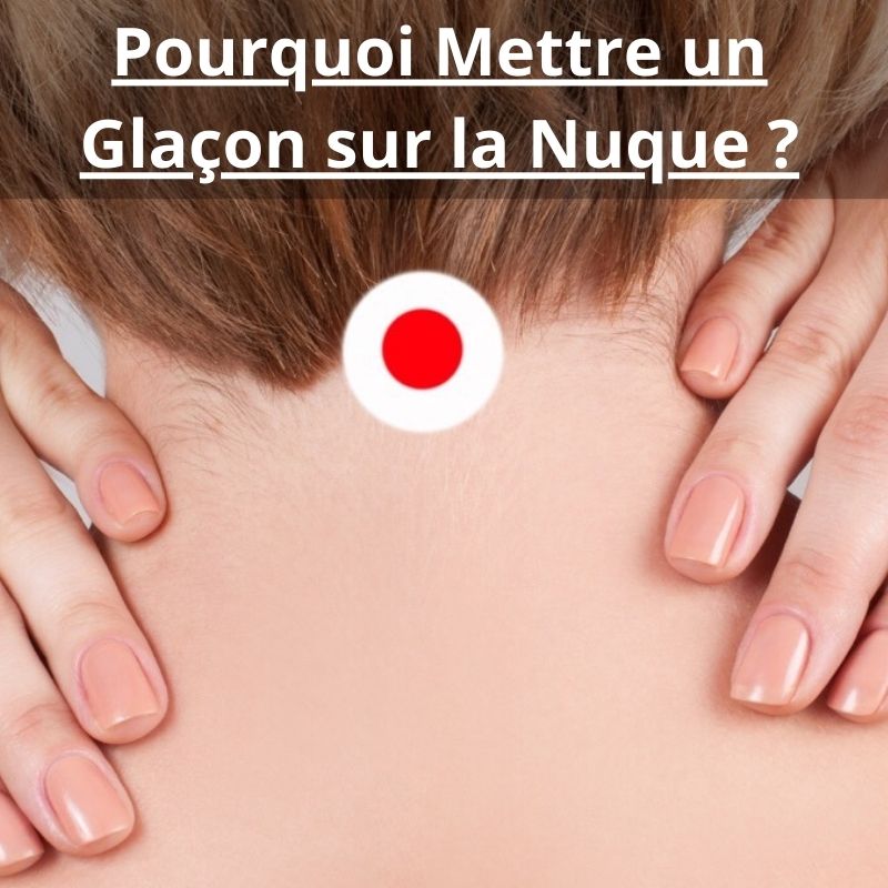 Pourquoi Mettre un Glaçon sur la Nuque