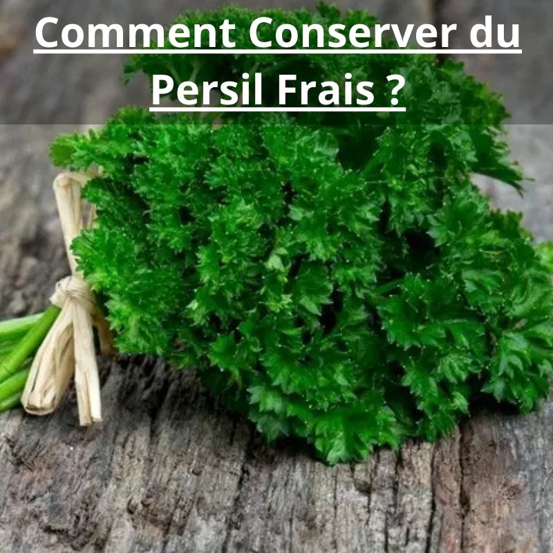 Comment Conserver du Persil Frais
