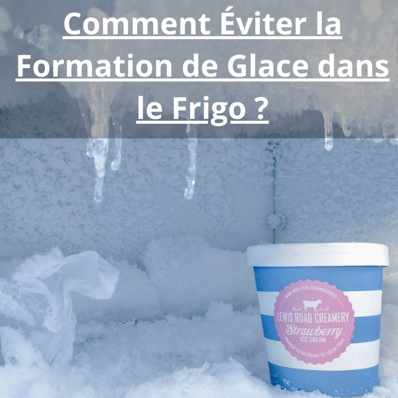 Comment Éviter la Formation de Glace dans le Frigo