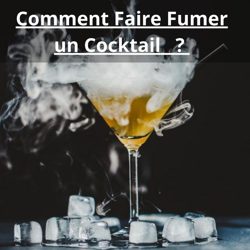 Comment Faire Fumer un Cocktail 