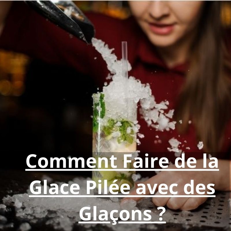 Comment Faire de la Glace Pilée avec des Glaçons