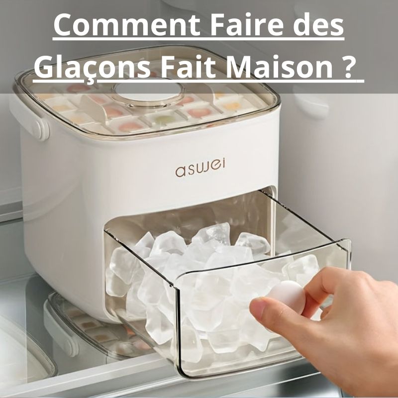 Comment Faire des Glaçons Fait Maison