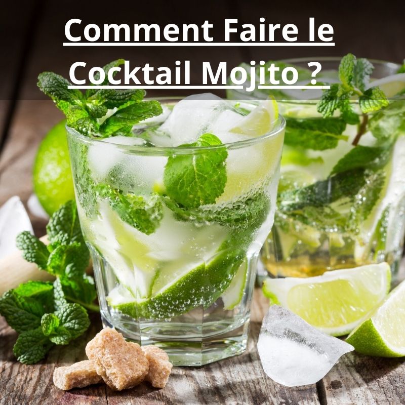 Comment Faire le Cocktail Mojito