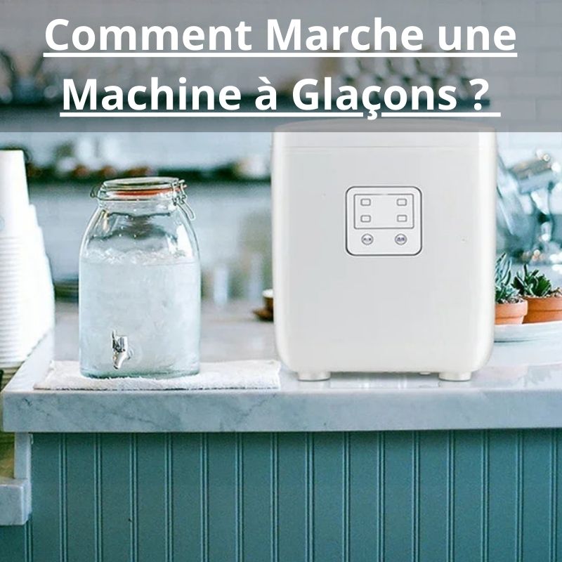 Comment Marche une Machine à Glaçons