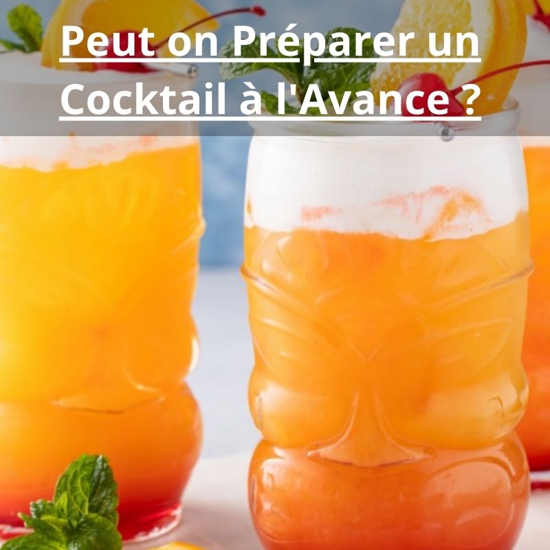 Peut on Préparer un Cocktail à l'Avance