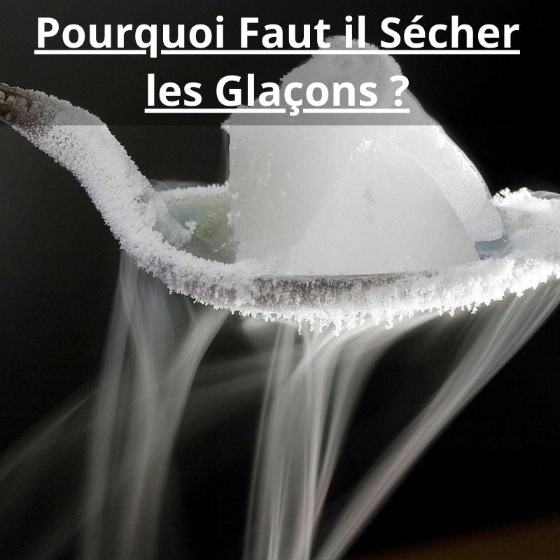 Pourquoi Faut il Sécher les Glaçons