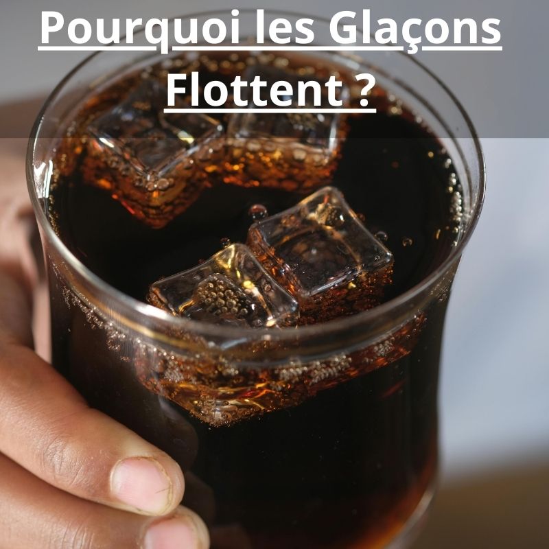 Pourquoi les Glaçons Flottent 