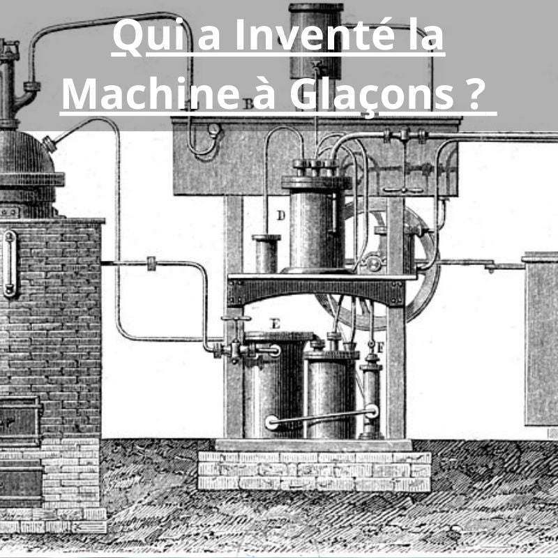 Qui a Inventé la Machine à Glaçons